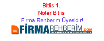 Bitlis+1.+Noter+Bitlis Firma+Rehberim+Üyesidir!