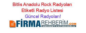 Bitlis+Anadolu+Rock+Radyoları+Etiketli+Radyo+Listesi Güncel+Radyoları!