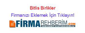 Bitlis+Birlikler Firmanızı+Eklemek+İçin+Tıklayın!
