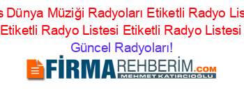 Bitlis+Dünya+Müziği+Radyoları+Etiketli+Radyo+Listesi+Etiketli+Radyo+Listesi+Etiketli+Radyo+Listesi Güncel+Radyoları!