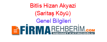 Bitlis+Hizan+Akyazi+(Saritaş+Köyü) Genel+Bilgileri