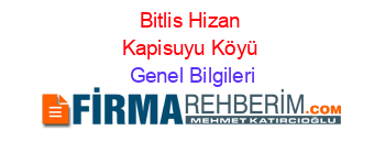Bitlis+Hizan+Kapisuyu+Köyü Genel+Bilgileri