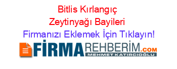 Bitlis+Kırlangıç+Zeytinyağı+Bayileri Firmanızı+Eklemek+İçin+Tıklayın!