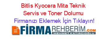 Bitlis+Kyocera+Mita+Teknik+Servis+ve+Toner+Dolumu Firmanızı+Eklemek+İçin+Tıklayın!