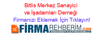 Bitlis+Merkez+Sanayici+ve+İşadamları+Derneği Firmanızı+Eklemek+İçin+Tıklayın!
