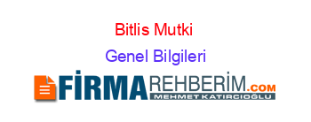Bitlis+Mutki+ Genel+Bilgileri