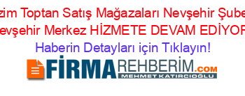 Bizim+Toptan+Satış+Mağazaları+Nevşehir+Şubesi+Nevşehir+Merkez+HİZMETE+DEVAM+EDİYOR! Haberin+Detayları+için+Tıklayın!