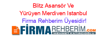 Blitz+Asansör+Ve+Yürüyen+Merdiven+Istanbul Firma+Rehberim+Üyesidir!