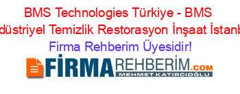 BMS+Technologies+Türkiye+-+BMS+Endüstriyel+Temizlik+Restorasyon+İnşaat+İstanbul Firma+Rehberim+Üyesidir!