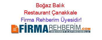 Boğaz+Balık+Restaurant+Çanakkale Firma+Rehberim+Üyesidir!