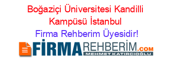 Boğaziçi+Üniversitesi+Kandilli+Kampüsü+İstanbul Firma+Rehberim+Üyesidir!