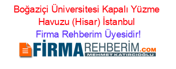 Boğaziçi+Üniversitesi+Kapalı+Yüzme+Havuzu+(Hisar)+İstanbul Firma+Rehberim+Üyesidir!