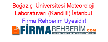 Boğaziçi+Üniversitesi+Meteoroloji+Laboratuvarı+(Kandilli)+İstanbul Firma+Rehberim+Üyesidir!