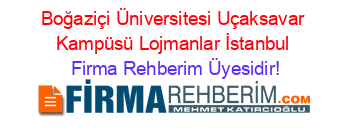 Boğaziçi+Üniversitesi+Uçaksavar+Kampüsü+Lojmanlar+İstanbul Firma+Rehberim+Üyesidir!