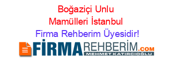 Boğaziçi+Unlu+Mamülleri+İstanbul Firma+Rehberim+Üyesidir!