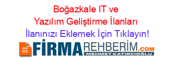 Boğazkale+IT+ve+Yazılım+Geliştirme+İlanları İlanınızı+Eklemek+İçin+Tıklayın!