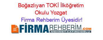Boğazlıyan+TOKİ+İlköğretim+Okulu+Yozgat Firma+Rehberim+Üyesidir!