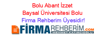 Bolu+Abant+İzzet+Baysal+Üniversitesi+Bolu Firma+Rehberim+Üyesidir!