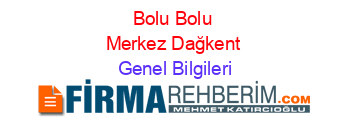 Bolu+Bolu+Merkez+Dağkent Genel+Bilgileri