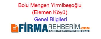 Bolu+Mengen+Yirmibeşoğlu+(Elemen+Köyü) Genel+Bilgileri
