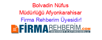 Bolvadin+Nüfus+Müdürlüğü+Afyonkarahisar Firma+Rehberim+Üyesidir!