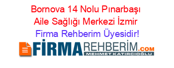 Bornova+14+Nolu+Pınarbaşı+Aile+Sağlığı+Merkezi+İzmir Firma+Rehberim+Üyesidir!