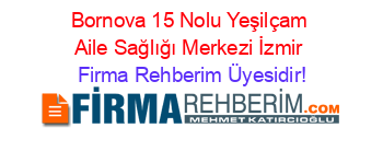 Bornova+15+Nolu+Yeşilçam+Aile+Sağlığı+Merkezi+İzmir Firma+Rehberim+Üyesidir!