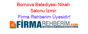 Bornova+Belediyesi+Nikah+Salonu+İzmir Firma+Rehberim+Üyesidir!