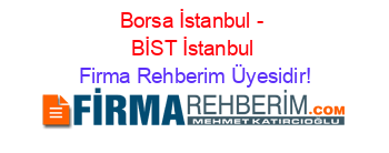 Borsa+İstanbul+-+BİST+İstanbul Firma+Rehberim+Üyesidir!