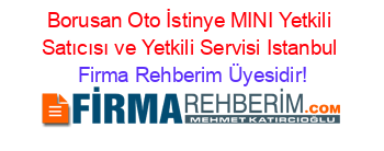 Borusan+Oto+İstinye+MINI+Yetkili+Satıcısı+ve+Yetkili+Servisi+Istanbul Firma+Rehberim+Üyesidir!