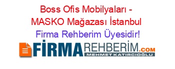 Boss+Ofis+Mobilyaları+-+MASKO+Mağazası+İstanbul Firma+Rehberim+Üyesidir!