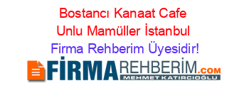 Bostancı+Kanaat+Cafe+Unlu+Mamüller+İstanbul Firma+Rehberim+Üyesidir!