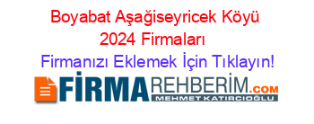 Boyabat+Aşağiseyricek+Köyü+2024+Firmaları+ Firmanızı+Eklemek+İçin+Tıklayın!