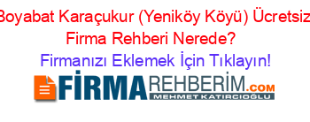 Boyabat+Karaçukur+(Yeniköy+Köyü)+Ücretsiz+Firma+Rehberi+Nerede?+ Firmanızı+Eklemek+İçin+Tıklayın!