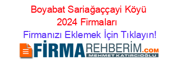 Boyabat+Sariağaççayi+Köyü+2024+Firmaları+ Firmanızı+Eklemek+İçin+Tıklayın!