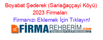 Boyabat+Şederek+(Sariağaççayi+Köyü)+2023+Firmaları+ Firmanızı+Eklemek+İçin+Tıklayın!
