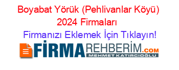 Boyabat+Yörük+(Pehlivanlar+Köyü)+2024+Firmaları+ Firmanızı+Eklemek+İçin+Tıklayın!