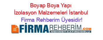 Boyap+Boya+Yapı+İzolasyon+Malzemeleri+İstanbul Firma+Rehberim+Üyesidir!