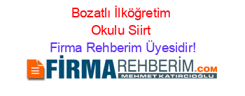 Bozatlı+İlköğretim+Okulu+Siirt Firma+Rehberim+Üyesidir!