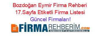 Bozdoğan+Eymir+Firma+Rehberi+17.Sayfa+Etiketli+Firma+Listesi Güncel+Firmaları!
