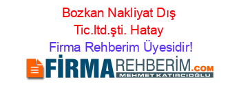 Bozkan+Nakliyat+Dış+Tic.ltd.şti.+Hatay Firma+Rehberim+Üyesidir!