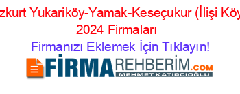 Bozkurt+Yukariköy-Yamak-Keseçukur+(İlişi+Köyü)+2024+Firmaları+ Firmanızı+Eklemek+İçin+Tıklayın!
