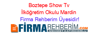Boztepe+Show+Tv+İlköğretim+Okulu+Mardin Firma+Rehberim+Üyesidir!