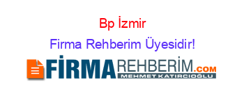 Bp+İzmir Firma+Rehberim+Üyesidir!