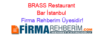 BRASS+Restaurant+Bar+İstanbul Firma+Rehberim+Üyesidir!