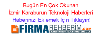 Bugün+En+Çok+Okunan+İzmir+Karaburun+Teknoloji+Haberleri Haberinizi+Eklemek+İçin+Tıklayın!