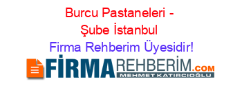 Burcu+Pastaneleri+-+Şube+İstanbul Firma+Rehberim+Üyesidir!