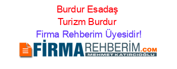 Burdur+Esadaş+Turizm+Burdur Firma+Rehberim+Üyesidir!