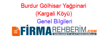 Burdur+Gölhisar+Yağpinari+(Kargali+Köyü) Genel+Bilgileri