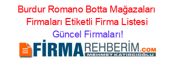 Burdur+Romano+Botta+Mağazaları+Firmaları+Etiketli+Firma+Listesi Güncel+Firmaları!